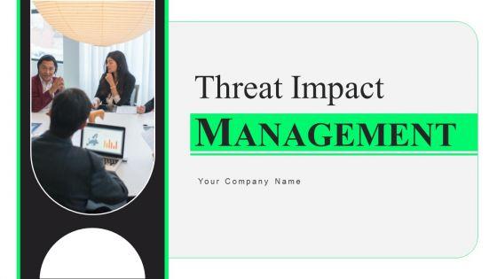 Threat_Impact_Management_Ppt_PowerPoint_Presentation_Complete_Deck_With_Slides_Slide_1.jpg