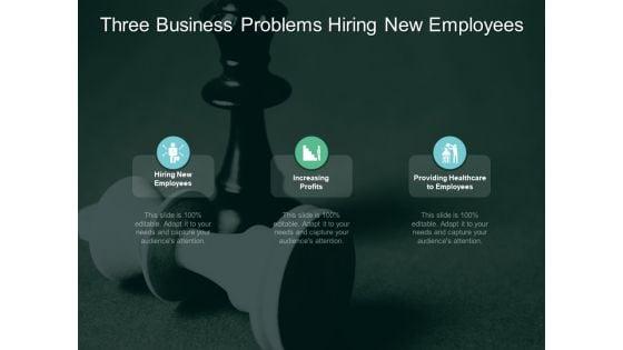 Three_Business_Problems_Hiring_New_Employees_Ppt_PowerPoint_Presentation_Model_Aids_Slide_1.jpg
