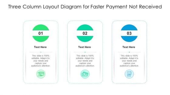 Three_Column_Layout_Diagram_For_Faster_Payment_Not_Received_Ppt_Show_Background_Images_PDF_Slide_1.jpg