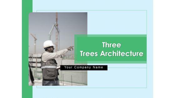 Three_Trees_Architecture_Ppt_PowerPoint_Presentation_Complete_Deck_With_Slides_Slide_1.jpg
