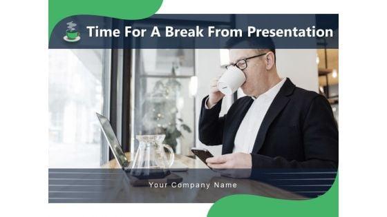Time_For_A_Break_From_Presentation_Time_Organisation_Work_Ppt_PowerPoint_Presentation_Complete_Deck_Slide_1.jpg