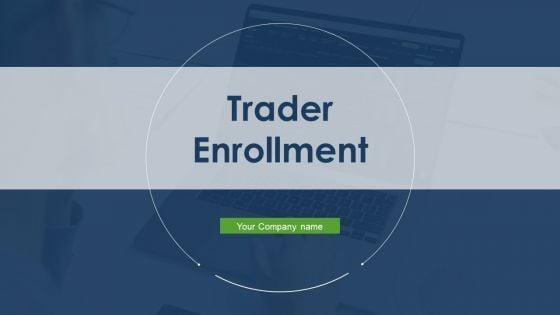Trader_Enrollment_Ppt_PowerPoint_Presentation_Complete_With_Slides_Slide_1.jpg