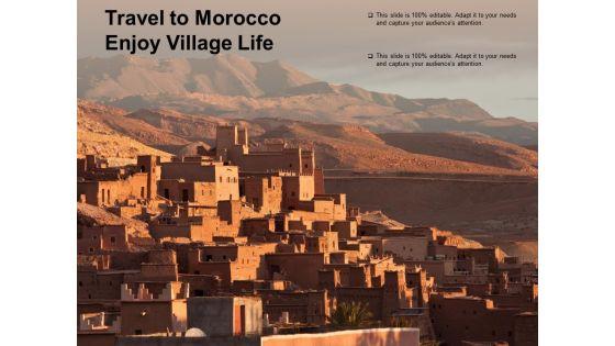 Travel_To_Morocco_Enjoy_Village_Life_Ppt_PowerPoint_Presentation_Professional_Example_Slide_1.jpg