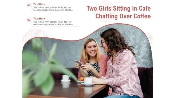 Two_Girls_Sitting_In_Cafe_Chatting_Over_Coffee_Ppt_PowerPoint_Presentation_Gallery_Design_Templates_PDF_Slide_1.jpg