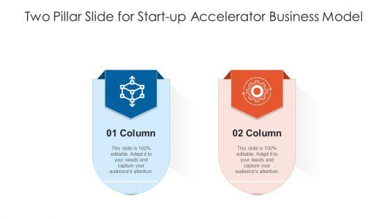 Two_Pillar_Slide_For_Start-Up_Accelerator_Business_Model_Ppt_PowerPoint_Presentation_Portfolio_Background_PDF_Slide_1.jpg