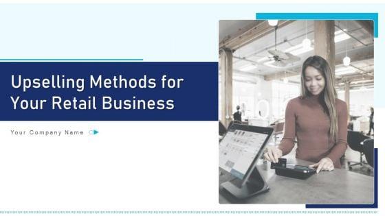 Upselling_Methods_For_Your_Retail_Business_Ppt_PowerPoint_Presentation_Complete_Deck_With_Slides_Slide_1.jpg