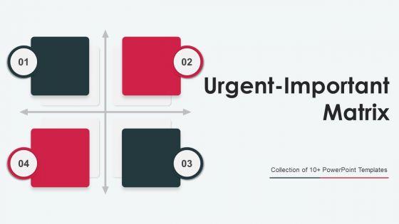 Urgent_Important_Matrix_Ppt_PowerPoint_Presentation_Complete_Deck_With_Slides_Slide_1.jpg