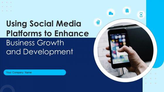 Using_Social_Media_Platforms_To_Enhance_Business_Growth_And_Development_Ppt_PowerPoint_Presentation_Complete_Deck_With_Slides_Slide_1.jpg