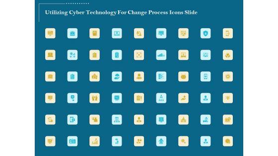 Utilizing_Cyber_Technology_For_Change_Process_Ppt_PowerPoint_Presentation_Complete_Deck_With_Slides_Slide_22.jpg