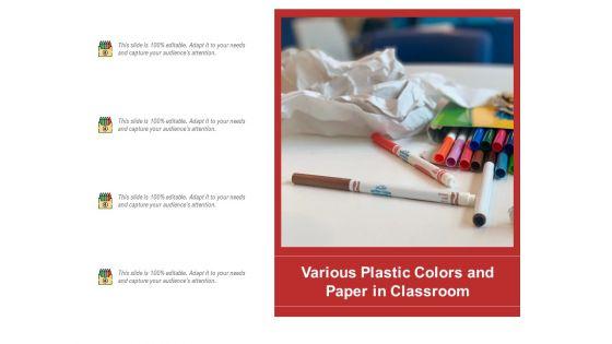 Various_Plastic_Colors_And_Paper_In_Classroom_Ppt_PowerPoint_Presentation_Infographic_Template_Clipart_PDF_Slide_1.jpg
