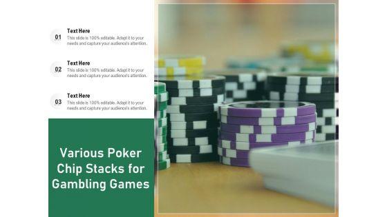 Various_Poker_Chip_Stacks_For_Gambling_Games_Ppt_PowerPoint_Presentation_Styles_Example_File_PDF_Slide_1.jpg