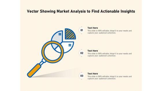 Vector_Showing_Market_Analysis_To_Find_Actionable_Insights_Ppt_PowerPoint_Presentation_Professional_Graphics_Example_PDF_Slide_1.jpg