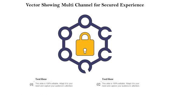 Vector_Showing_Multi_Channel_For_Secured_Experience_Ppt_PowerPoint_Presentation_Professional_Skills_PDF_Slide_1.jpg