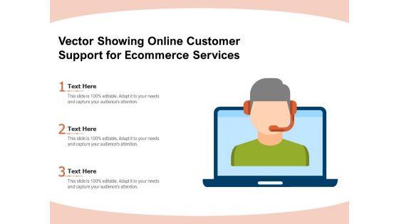 Vector_Showing_Online_Customer_Support_For_Ecommerce_Services_Ppt_PowerPoint_Presentation_Portfolio_Guide_PDF_Slide_1.jpg