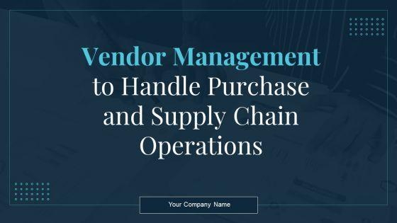 Vendor_Management_To_Handle_Purchase_And_Supply_Chain_Operations_Ppt_PowerPoint_Presentation_Complete_Deck_With_Slides_Slide_1.jpg