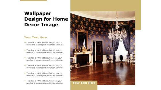 Wallpaper_Design_For_Home_Decor_Image_Ppt_PowerPoint_Presentation_Model_Background_PDF_Slide_1.jpg