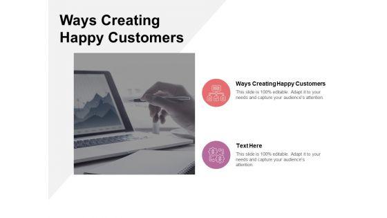 Ways_Creating_Happy_Customers_Ppt_PowerPoint_Presentation_Layouts_Graphics_Cpb_Pdf_Slide_1.jpg