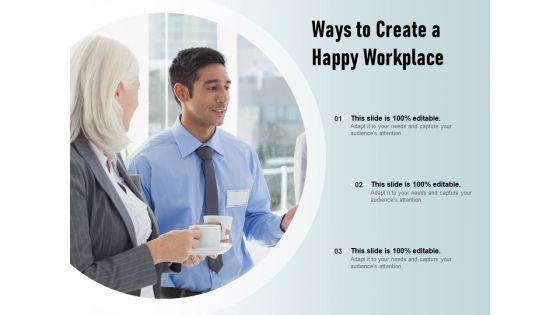 Ways_To_Create_A_Happy_Workplace_Ppt_PowerPoint_Presentation_Model_Layouts_Slide_1.jpg