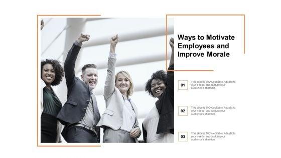 Ways_To_Motivate_Employees_And_Improve_Morale_Ppt_PowerPoint_Presentation_Outline_Objects_Slide_1.jpg