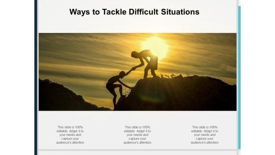 Ways_To_Tackle_Difficult_Situations_Ppt_PowerPoint_Presentation_Slides_Graphics_Design_Slide_1.jpg