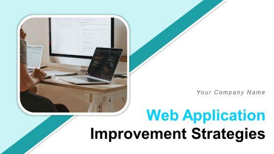 Web Application Improvement Strategies Ppt PowerPoint Presentation Complete Deck With Slides Web Application Improvement Strategies Ppt PowerPoint Presentation Complete Deck With Slides
