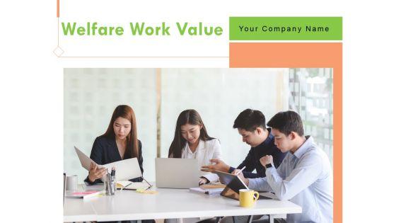 Welfare_Work_Value_Ppt_PowerPoint_Presentation_Complete_Deck_With_Slides_Slide_1.jpg