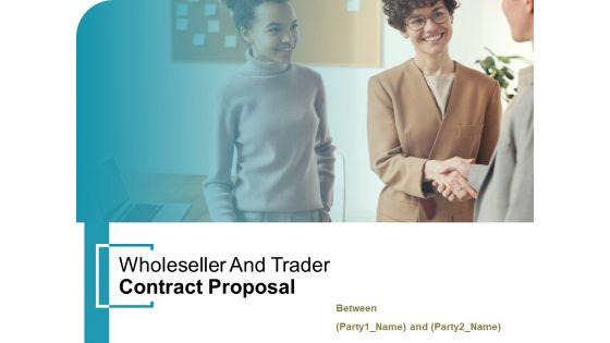 Wholeseller_And_Trader_Contract_Proposal_Ppt_PowerPoint_Presentation_Complete_Deck_With_Slides_Slide_1.jpg