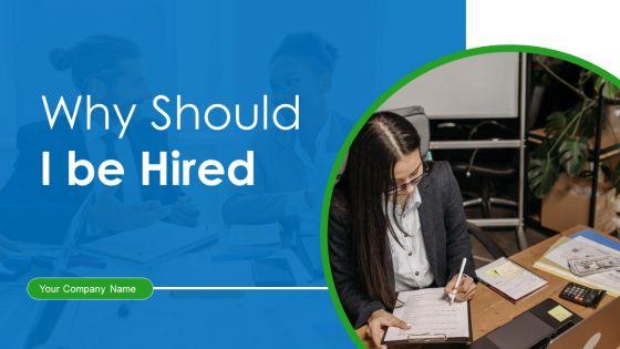 Why_Should_I_Be_Hired_Ppt_PowerPoint_Presentation_Complete_Deck_With_Slides_Slide_1.jpg