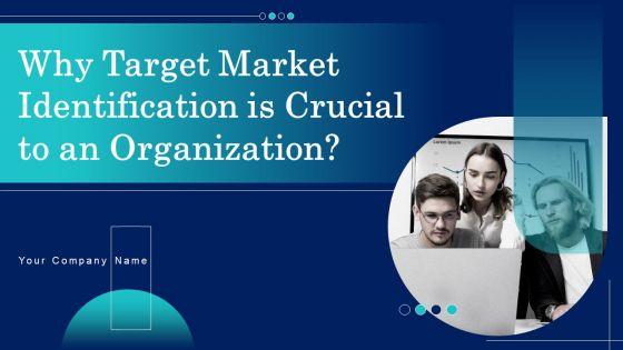 Why_Target_Market_Identification_Is_Crucial_To_An_Organization_Ppt_PowerPoint_Presentation_Complete_Deck_With_Slides_Slide_1.jpg
