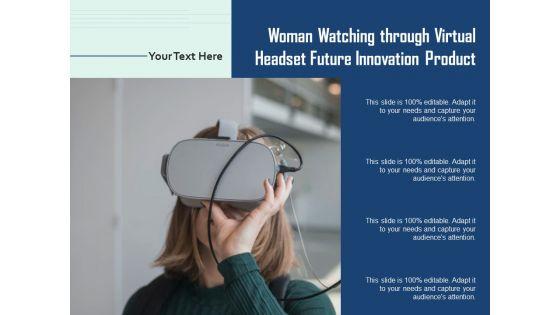 Woman_Watching_Through_Virtual_Headset_Future_Innovation_Product_Ppt_PowerPoint_Presentation_Show_Example_PDF_Slide_1.jpg