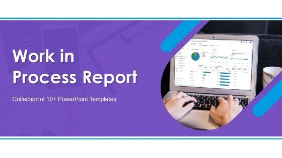 Work_In_Process_Report_Ppt_PowerPoint_Presentation_Complete_With_Slides_Slide_1.jpg