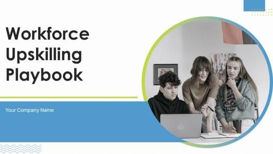 Workforce_Upskilling_Playbook_Ppt_PowerPoint_Presentation_Complete_Deck_With_Slides_Slide_1.jpg