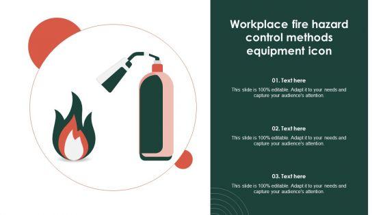 Workplace_Fire_Hazard_Control_Methods_Equipment_Icon_Ppt_Show_Layouts_PDF_Slide_1.jpg