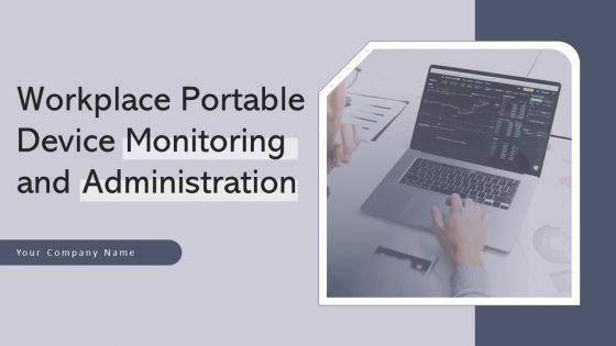 Workplace_Portable_Device_Monitoring_And_Administration_Ppt_PowerPoint_Presentation_Complete_Deck_With_Slides_Slide_1.jpg