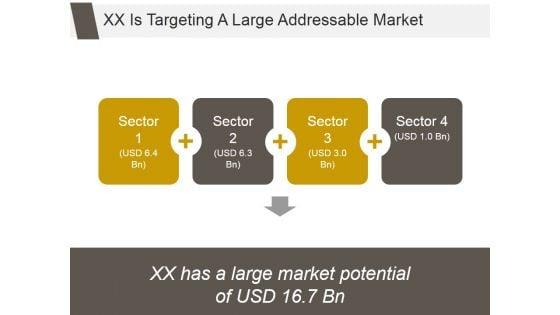 Xx_Is_Targeting_A_Large_Addressable_Market_Ppt_PowerPoint_Presentation_Background_Images_Slide_1.jpg