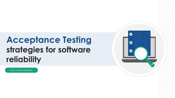 Acceptance Testing Strategies For Software Reliability Ppt Sample Acceptance Testing Strategies For Software Reliability Ppt Sample