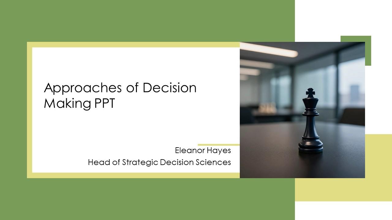 Approaches Of Decision Making PPT Guidelines VM