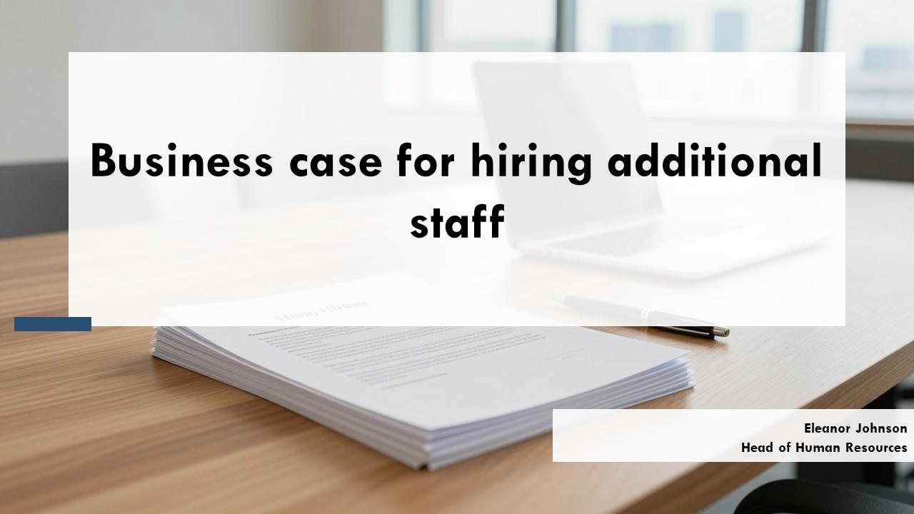 Business Case For Hiring Additional Staff PPT Designs VM