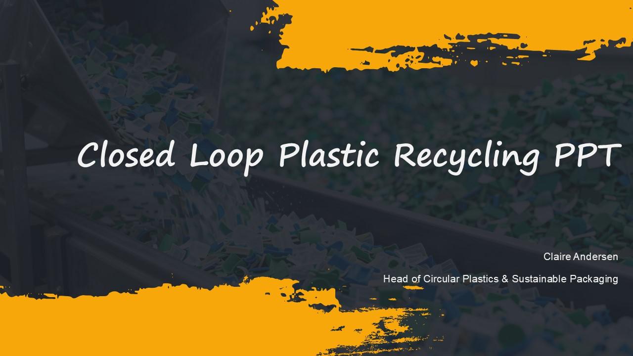 Closed Loop Plastic Recycling PPT PPT Demonstration VM