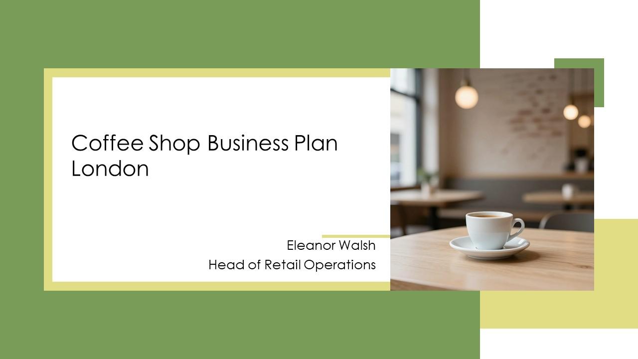 Coffee Shop Business Plan London PPT Demonstration VM