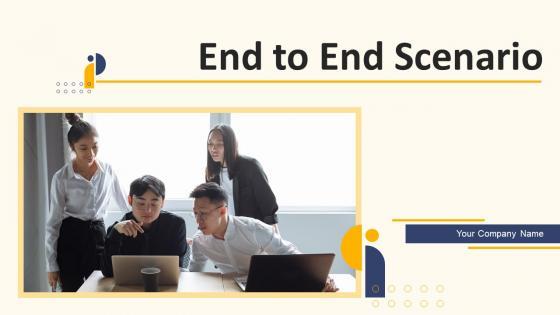 End To End Scenario Ppt Powerpoint Presentation Complete Deck With Slides