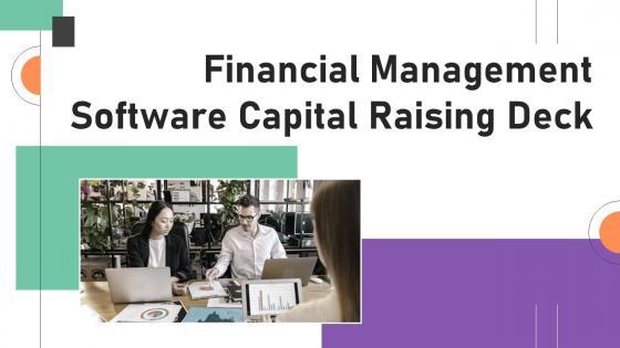 Financial Management Software Capital Raising Deck Complete Deck Financial Management Software Capital Raising Deck Complete Deck