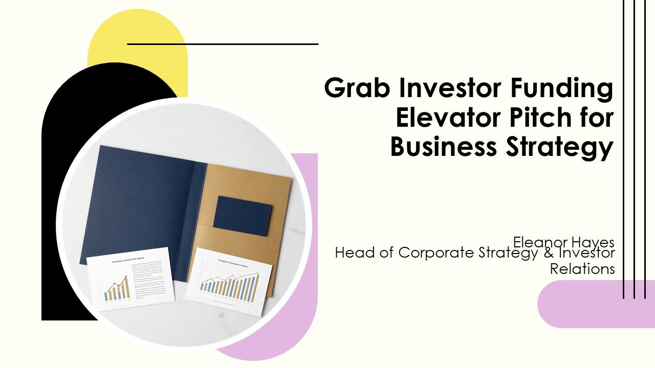 Grab Investor Funding Elevator Pitch For Business Strategy PPT Template VM