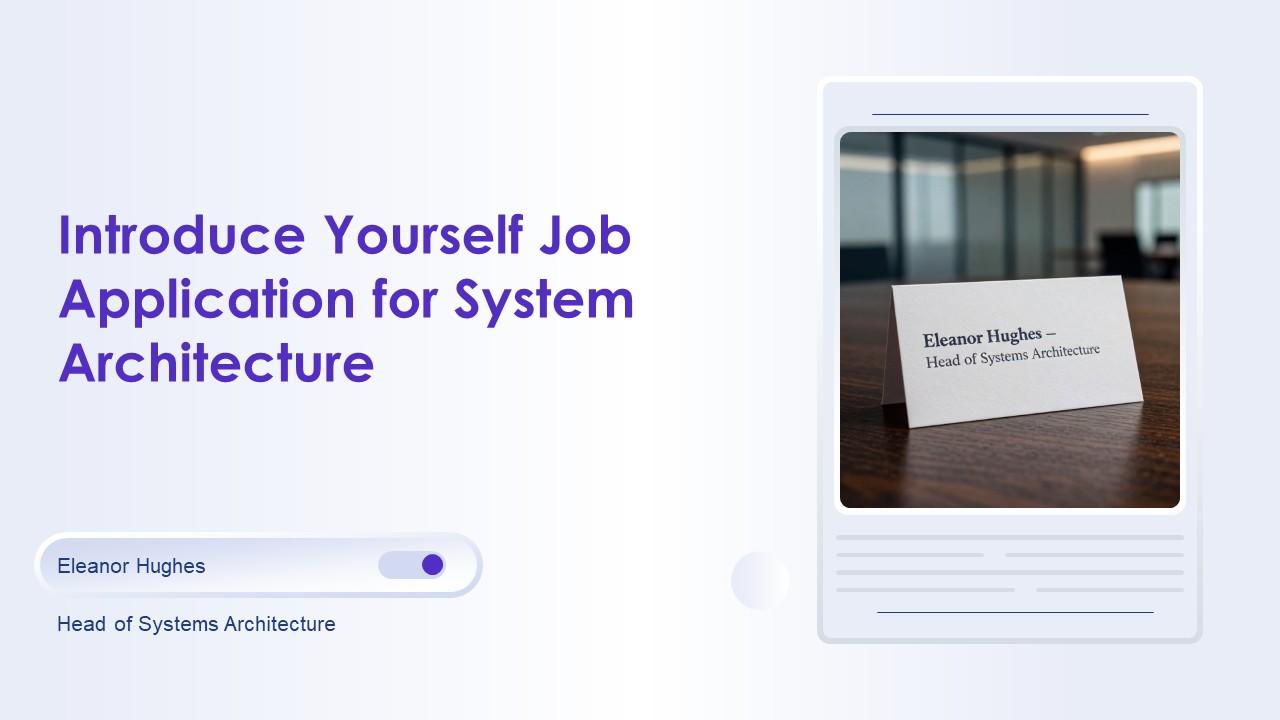 Introduce Yourself Job Application For System Architecture PPT Example VM