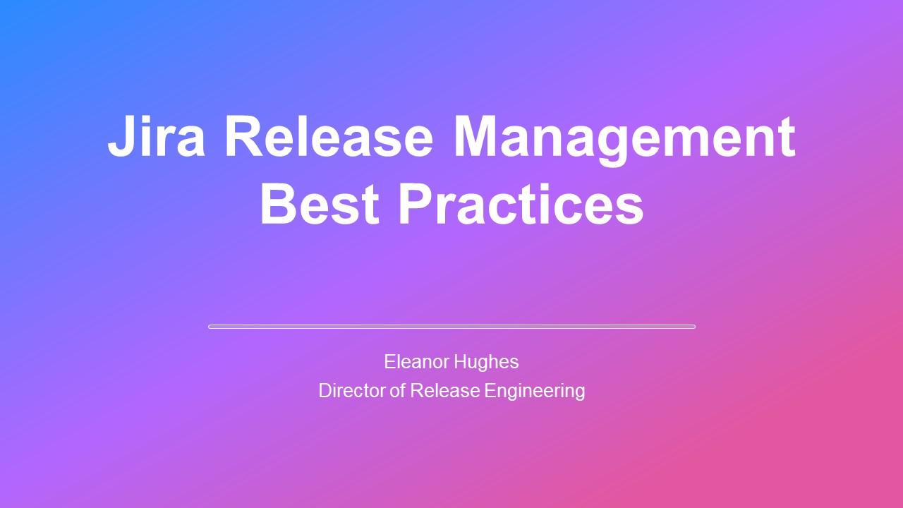 Jira Release Management Best Practices PPT Template VM