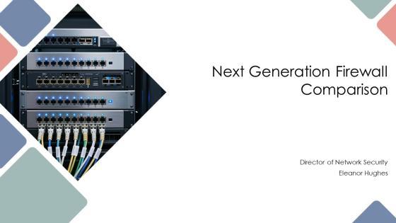 Next Generation Firewall Comparison PPT Summary VM