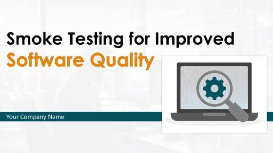 Smoke Testing For Improved Software Quality Powerpoint Presentation Slides PPT Example Smoke Testing For Improved Software Quality Powerpoint Presentation Slides PPT Example