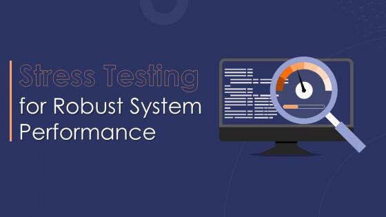 Stress Testing for Robust System Performance Powerpoint Presentation Slides PPT Slides Stress Testing for Robust System Performance Powerpoint Presentation Slides PPT Slides