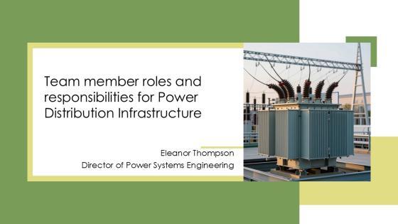 Team Member Roles And Responsibilities For Power Distribution Infrastructure PPT Presentation VM