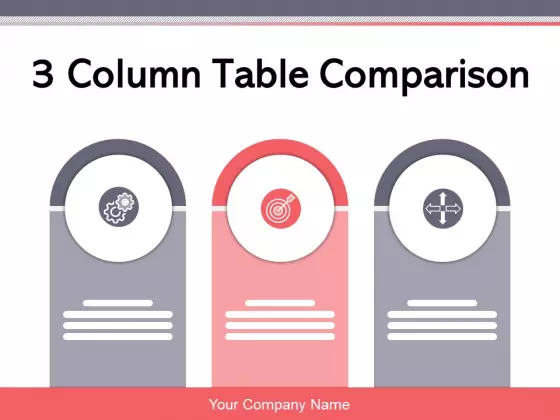 3 Column Table Comparison Comparison Product Ppt PowerPoint Presentation Complete Deck